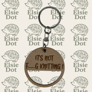 Wooden Crochet Keyring - It's Not F.... Knitting!